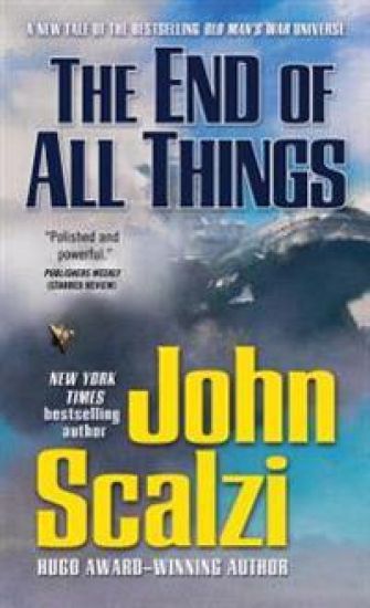 The End of All Things: An Old Man's War Novel