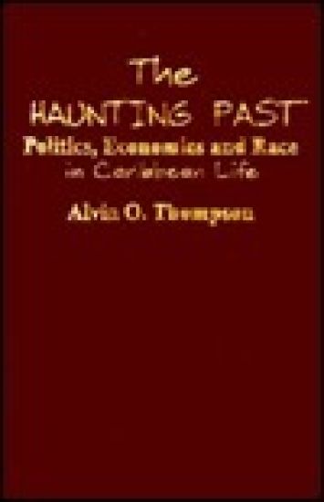 The Haunting Past: Politics, Economics and Race in Caribbean Life