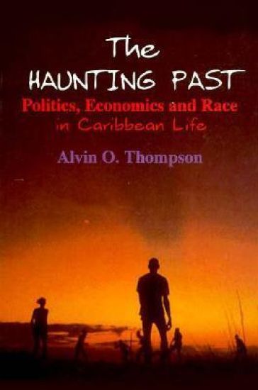 The Haunting Past: Politics, Economics and Race in Caribbean Life