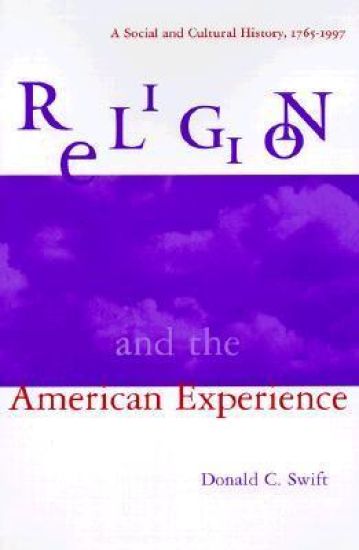 Religion and the American Experience: A Social and Cultural History, 1765-1996