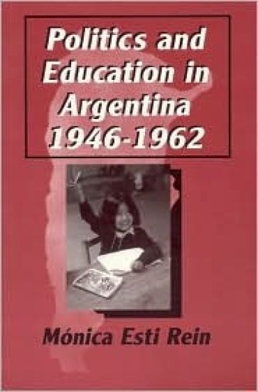 Politics and Education in Argentina, 1946-1962