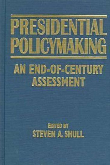 Presidential Policymaking: An End-of-century Assessment