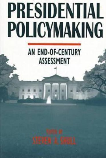 Presidential Policymaking: An End-of-century Assessment