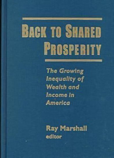 Back to Shared Prosperity: The Growing Inequality of Wealth and Income in America