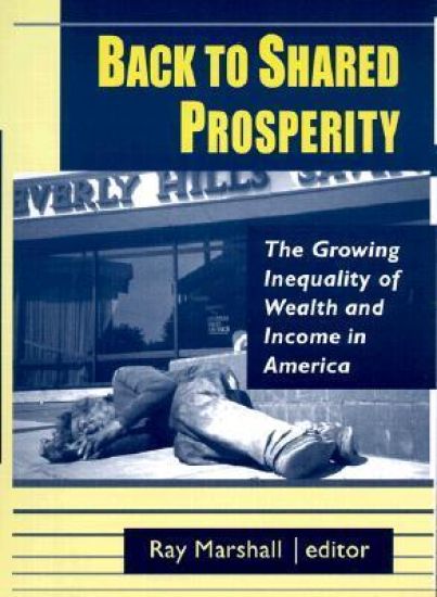 Back to Shared Prosperity: The Growing Inequality of Wealth and Income in America