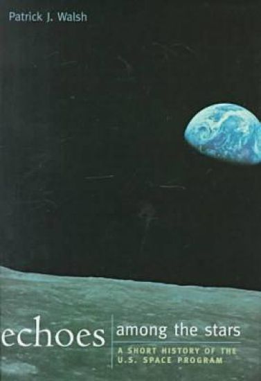 Echoes Among the Stars: A Short History of the U.S. Space Program