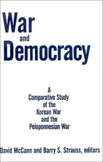 War and Democracy: A Comparative Study of the Korean War and the Peloponnesian War