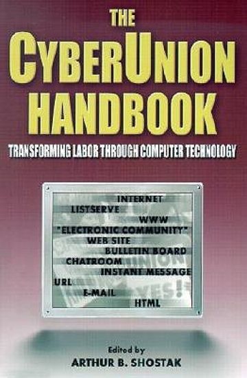 The Cyberunion Handbook: Transforming Labor Through Computer Technology