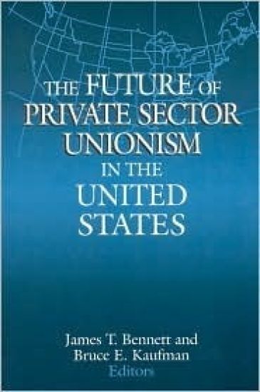 The Future of Private Sector Unionism in the United States