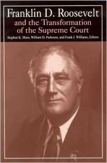 Franklin D. Roosevelt and the Transformation of the Supreme Court