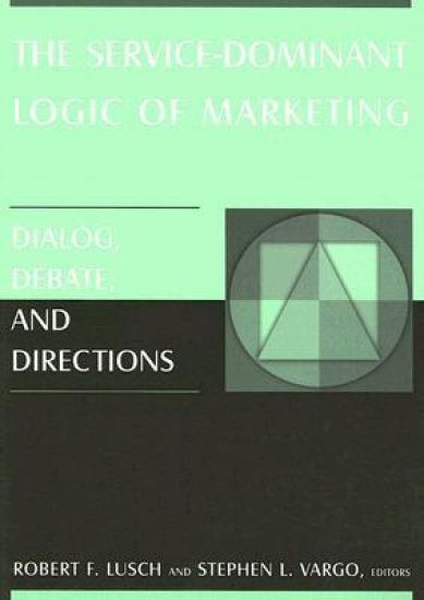 The Service-Dominant Logic of Marketing