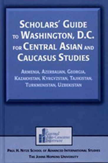 Scholars' Guide to Washington, D.C. for Central Asian and Caucasus Studies