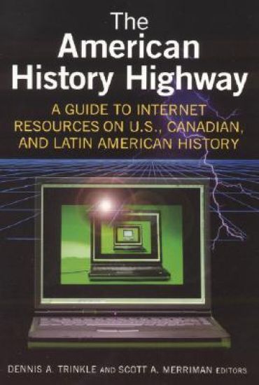 The American History Highway: A Guide to Internet Resources on U.S., Canadian, and Latin American History