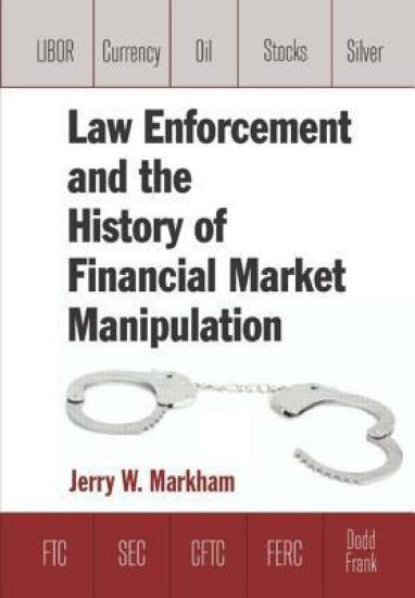 Law Enforcement and the History of Financial Market Manipulation