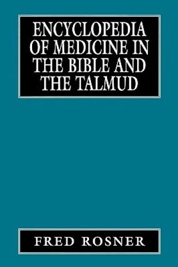 Encyclopedia of Medicine in the Bible and the Talmud