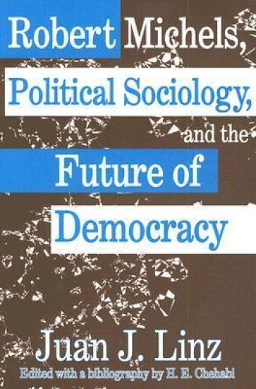Robert Michels, Political Sociology and the Future of Democracy