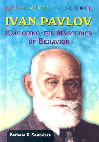 Ivan Pavlov: Exploring the Mysteries of Behavior