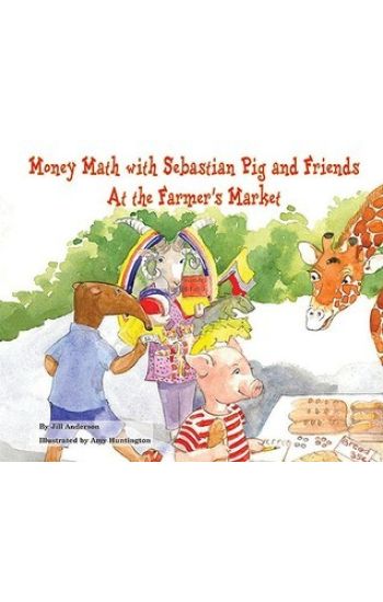 Money Math with Sebastian Pig and Friends at the Farmer's Market