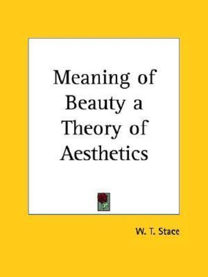 Meaning of Beauty a Theory of Aesthetics, 1929