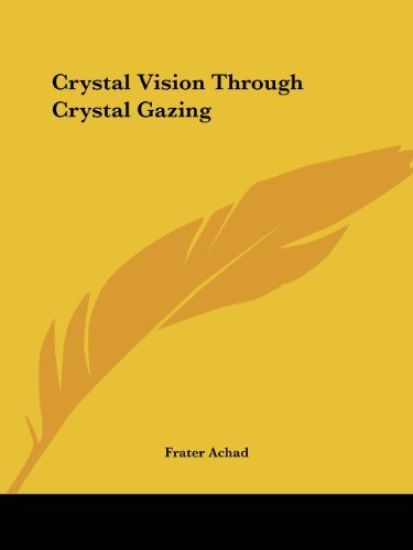 Crystal Vision Through Crystal Gazing, 1923