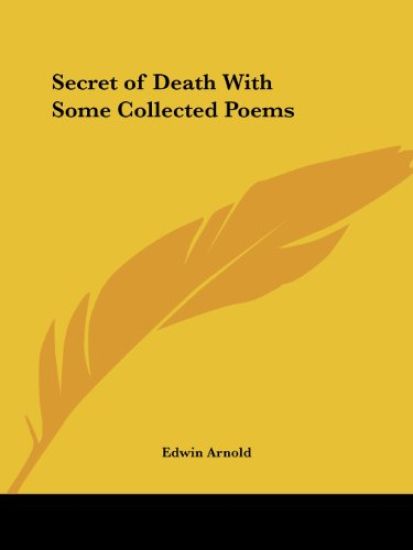 Secret of Death With Some Collected Poems, 1886