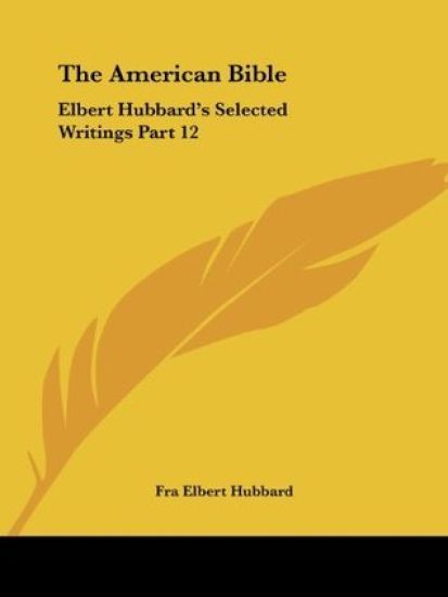 Elbert Hubbard's Selected Writings