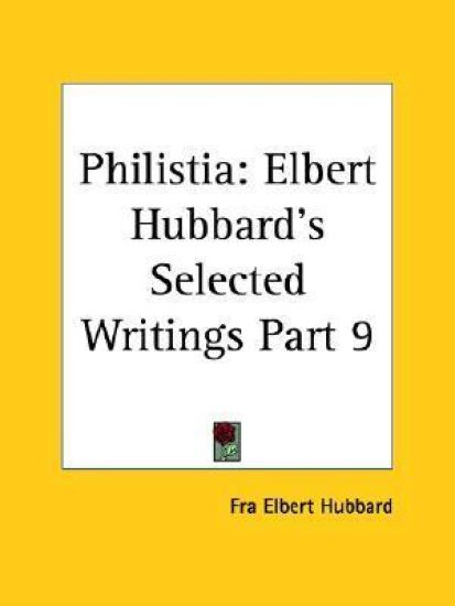 Elbert Hubbard's Selected Writings