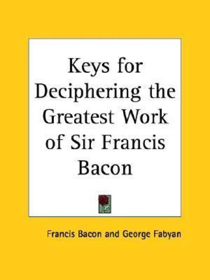 Keys for Deciphering the Greatest Work of Sir Francis Bacon (1916)