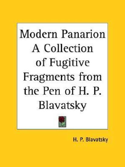 Modern Panarion a Collection of Fugitive Fragments from the Pen of H. P. Blavatsky (1895)