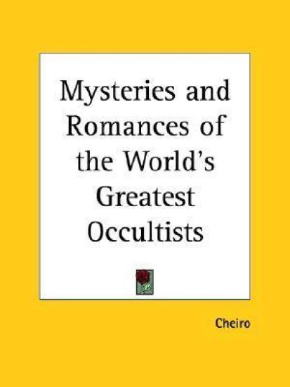 Mysteries and Romances of the World's Greatest Occultists