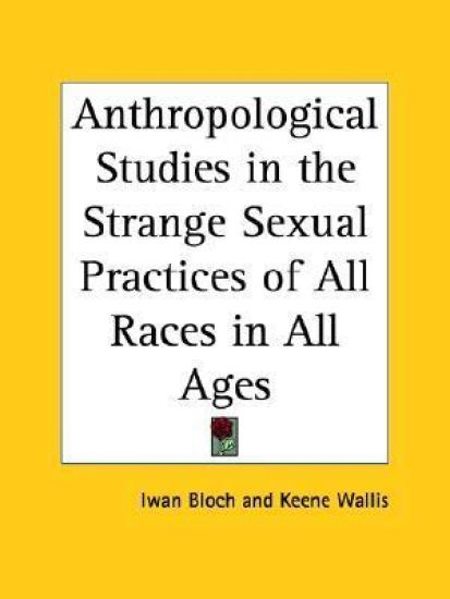 Anthropological Studies in the Strange Sexual Practices of All Races in All Ages (1933)