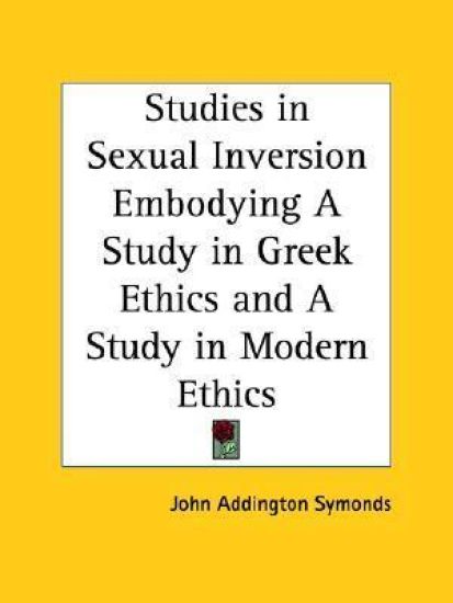 Studies in Sexual Inversion Embodying a Study in Greek Ethics and a Study in Modern Ethics (1928)