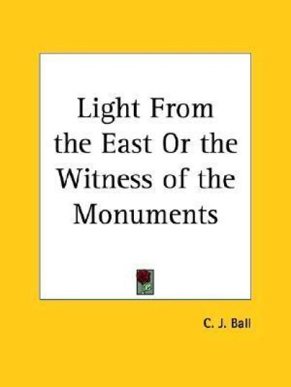 Light from the East or the Witness of the Monuments (1899)