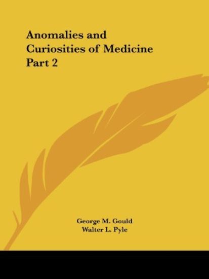 AnomaliesCuriosities of Medicine (1896)
