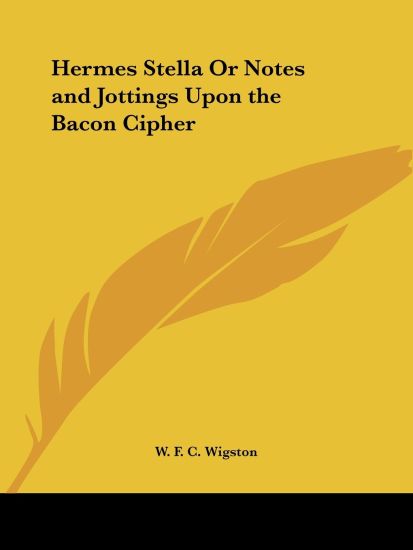 Hermes Stella or Notes & Jottings upon the Bacon Cipher 1890