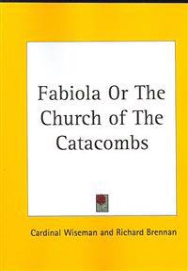 Fabiola or the Church of the Catacombs