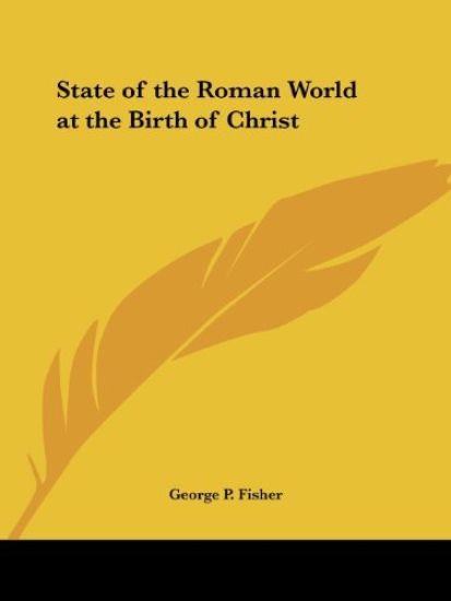 State of the Roman World at the Birth of Christ 1895