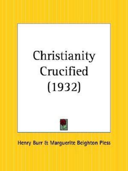 Christianity Crucified 1932