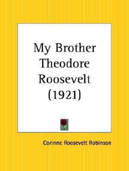 My Brother Theodore Roosevelt 1921