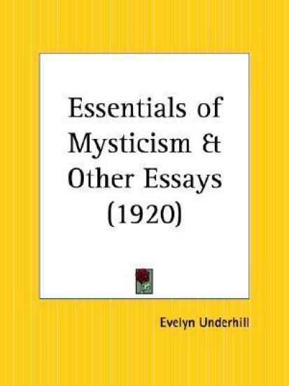 Essentials of Mysticism & Other Essays 1920