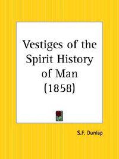Vestiges of the Spirit History of Man 1858