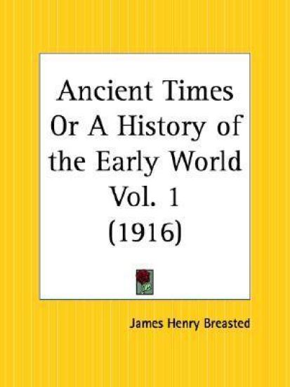 Ancient Times or a History of the Early World Vol. 1 (1916)