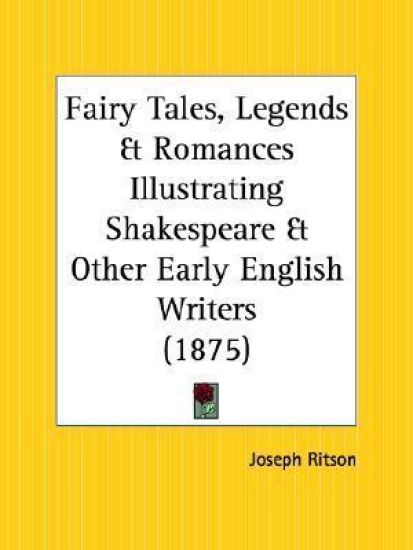 Fairy Tales, Legends and Romances Illustrating Shakespeare and Other Early English Writers