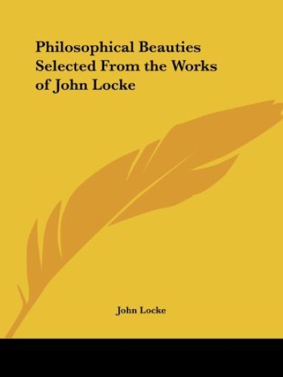 Philosophical Beauties Selected from the Works of John Locke 1828