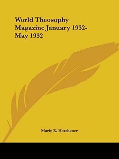 World Theosophy Magazine January 1932-May 1932