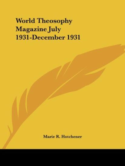 World Theosophy Magazine July 1931-December 1931