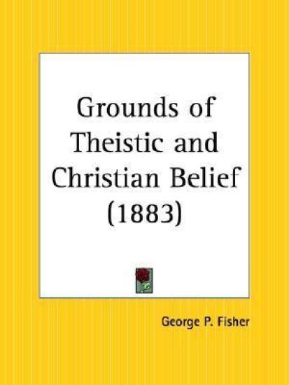 Grounds of Theistic and Christian Belief 1883