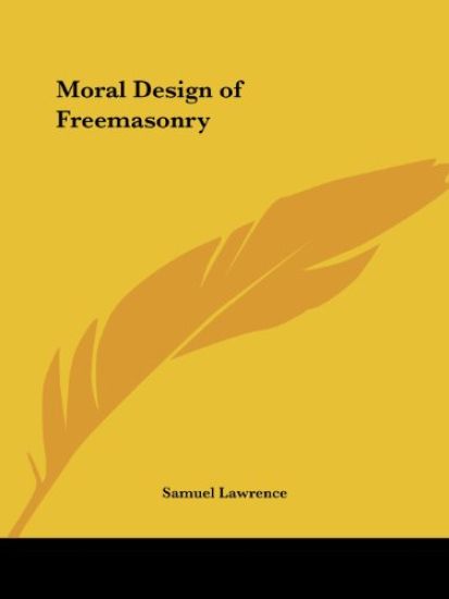 Moral Design of Freemasonry 1860