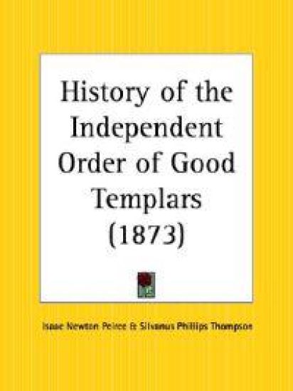 History of the Independent Order of Good Templars 1873