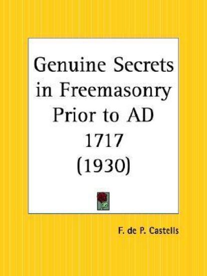 Genuine Secrets in Freemasonry Prior to Ad 1717 1930
